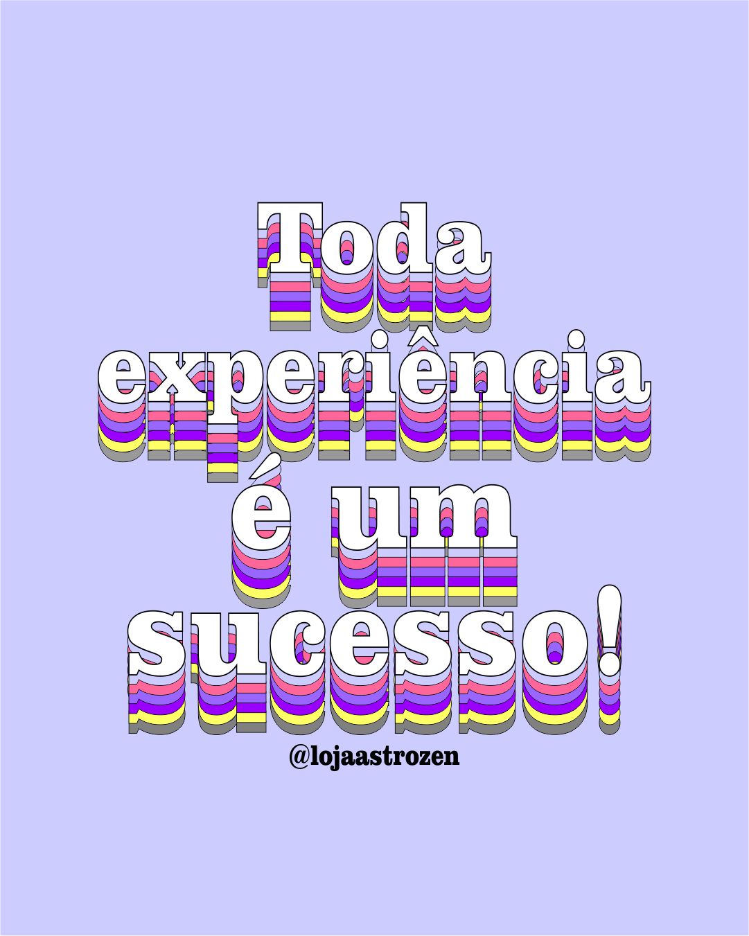 Toda experiência é um sucesso