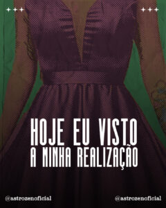 Hoje eu visto a minha realização