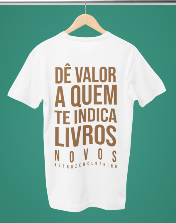 Camiseta Dê valor a quem te indica livros novos - Branca - Image 3