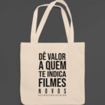 Ecobag Dê valor a quem te indica filmes novos