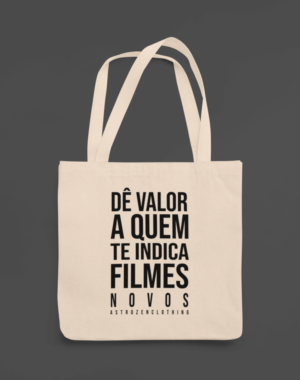 Ecobag Dê valor a quem te indica filmes novos