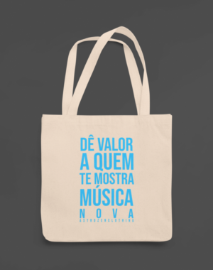 Ecobag Dê valor a quem te mostra música nova