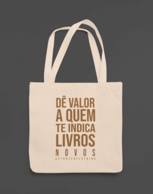 Ecobag Dê valor a quem te indica livros novos