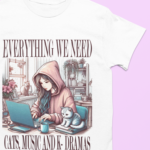 Camiseta Everything We Need Cats, Music and K-Dramas Dorama- Branca