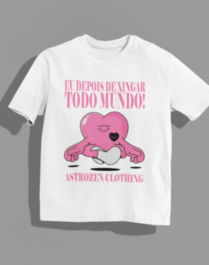 Camiseta OVERSIZED Eu depois de Xingar todo Mundo!