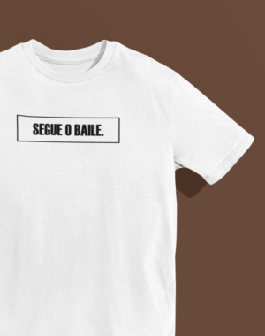 Camiseta OVERSIZED Segue o baile