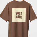 Camiseta OVERSIZED Você Não