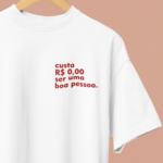 Camiseta OVERSIZED Custa R$0,00 ser uma boa pessoa