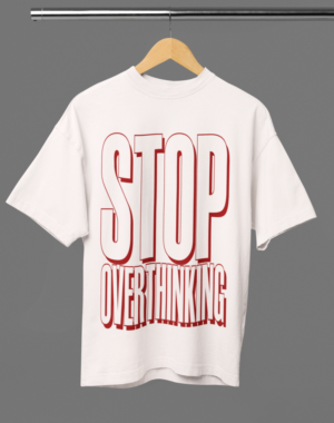 Camiseta OVERSIZED Stop Overthinking