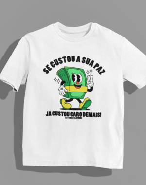 Camiseta OVERSIZED Se custou sua paz, já custou caro demais!